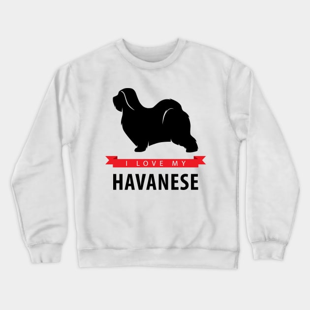 I Love My Havanese Crewneck Sweatshirt by millersye